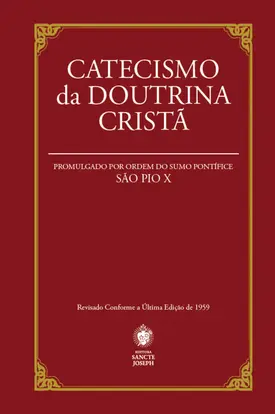 Catecismo da Doutrina Cristã: Promulgado por Ordem do Sumo Pontífice São Pio X