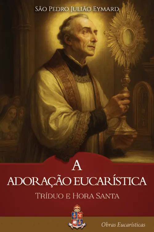 A Adoração Eucarística: Tríduo e Hora Santa