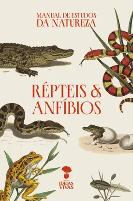 Répteis e Anfíbios: Manual de Estudos da Natureza