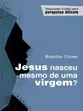 Jesus nasceu mesmo de uma virgem?