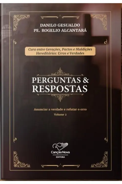 Perguntas & Respostas - Cura entre Gerações, Pactos e Maldições Hereditárias: Erros e Verdades