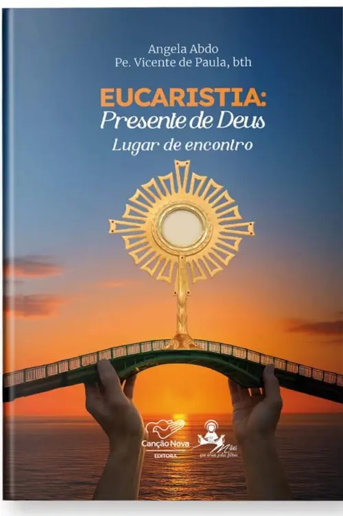 EUCARISTIA: PRESENTE DE DEUS - LUGAR DE ENCONTRO
