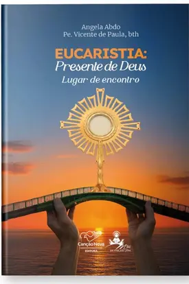 EUCARISTIA: PRESENTE DE DEUS - LUGAR DE ENCONTRO