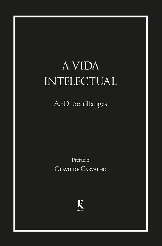 A Vida Intelectual. Seu Espírito, Suas Condições, Seus Métodos